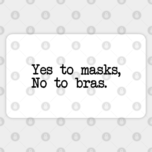 YES TO MASKS, NO TO BRAS. Magnet by Bombastik